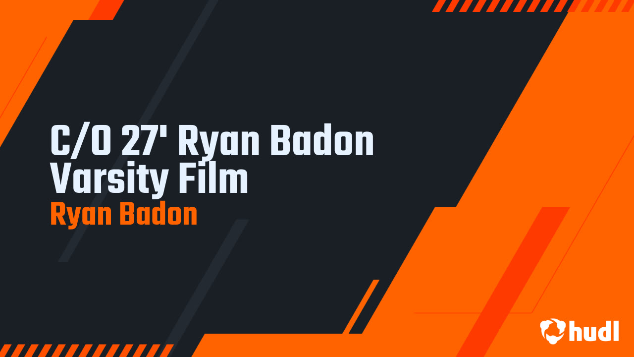 C/O 27' Ryan Badon Varsity Film - Ryan Badon highlights - Hudl
