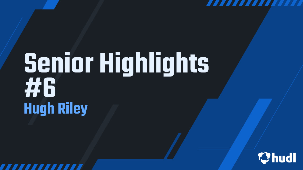 Senior Highlights #6 - Hugh Riley highlights - Hudl