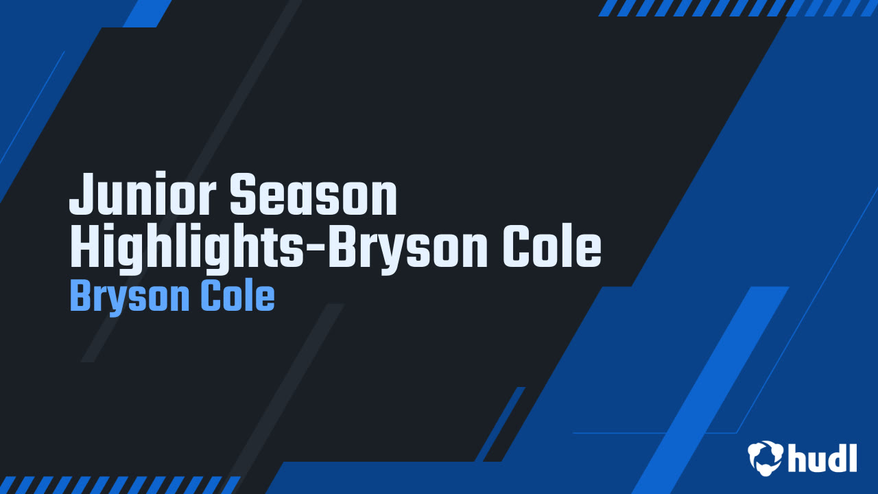 Junior Season Highlights-Bryson Cole - Bryson Cole highlights - Hudl