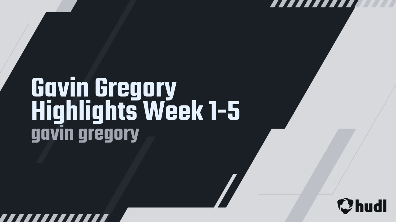 Gavin Gregory Highlights Week 1-5