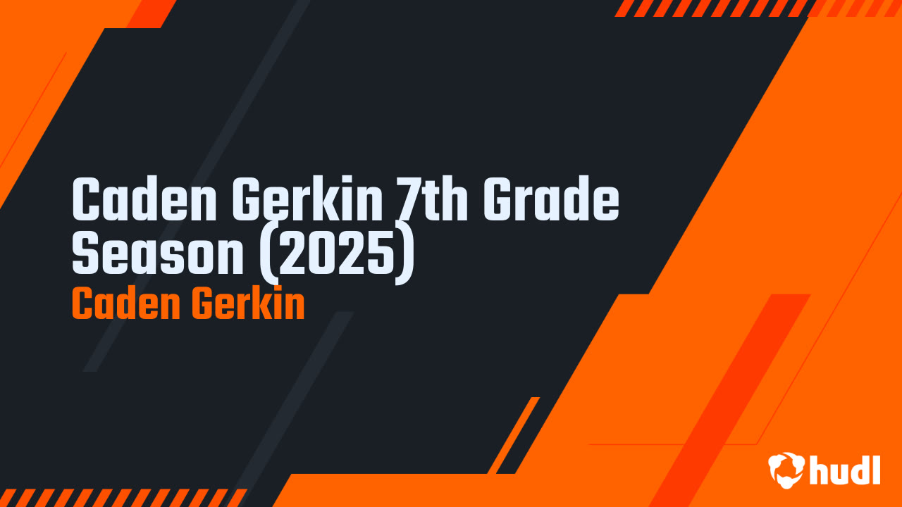 Caden Gerkin 7th Grade Season (2025) - Caden Gerkin highlights - Hudl