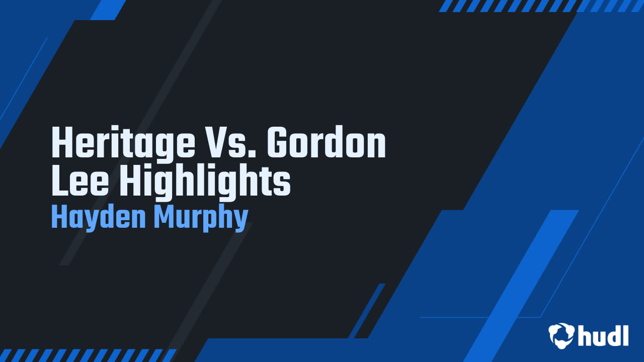 Heritage Vs. Gordon Lee Highlights - Hayden Murphy highlights - Hudl