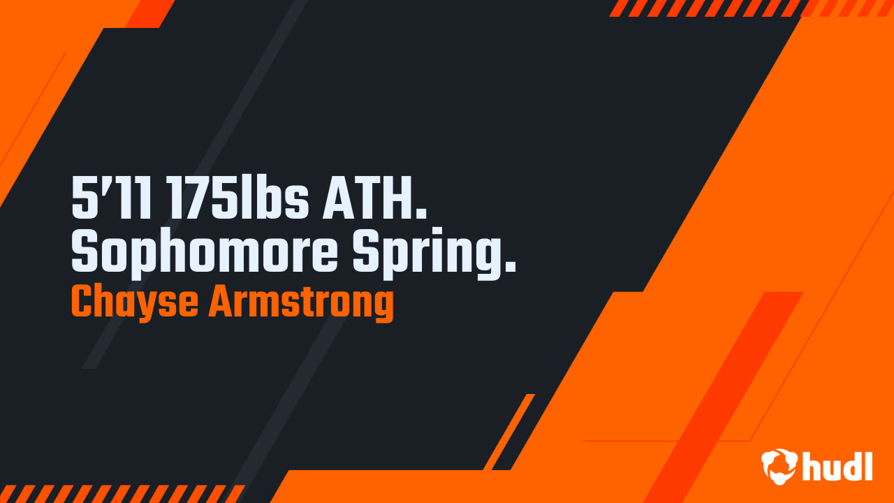 175lbs 5’11 175lbs ATH. Sophomore Spring. - Chayse Armstrong highlights - Hudl