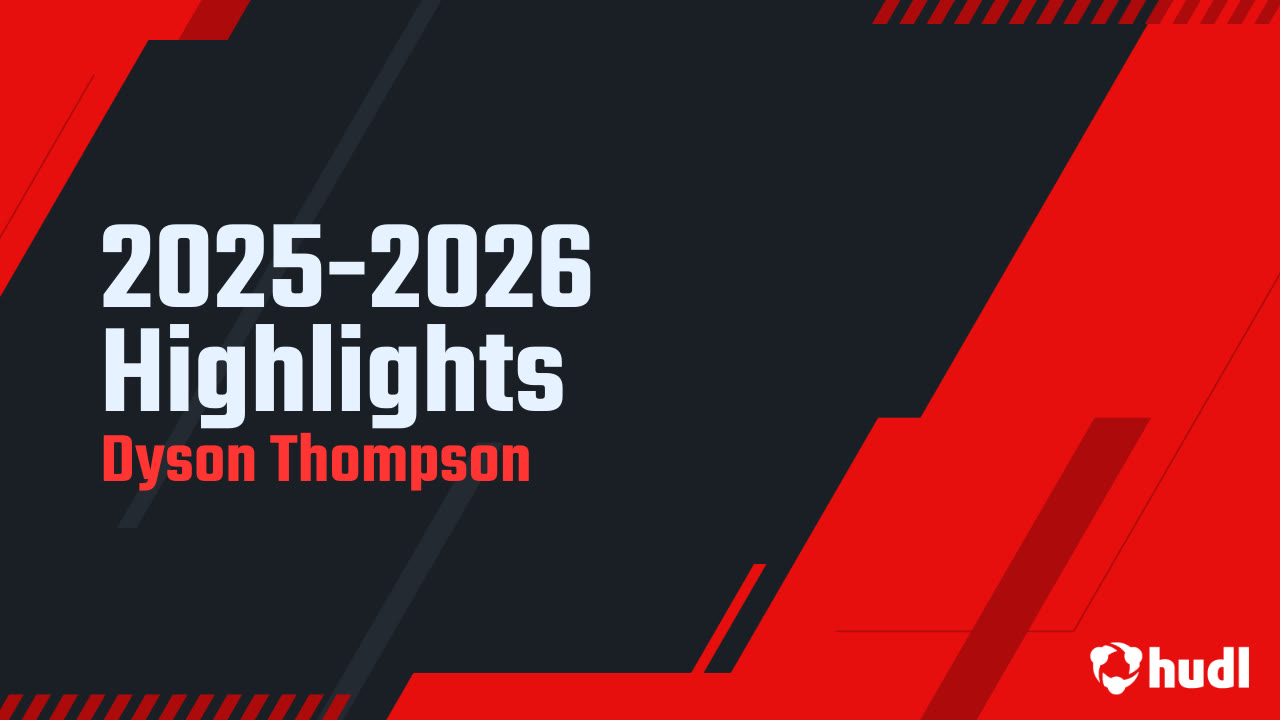 2025-2026 Highlights - Dyson Thompson highlights - Hudl