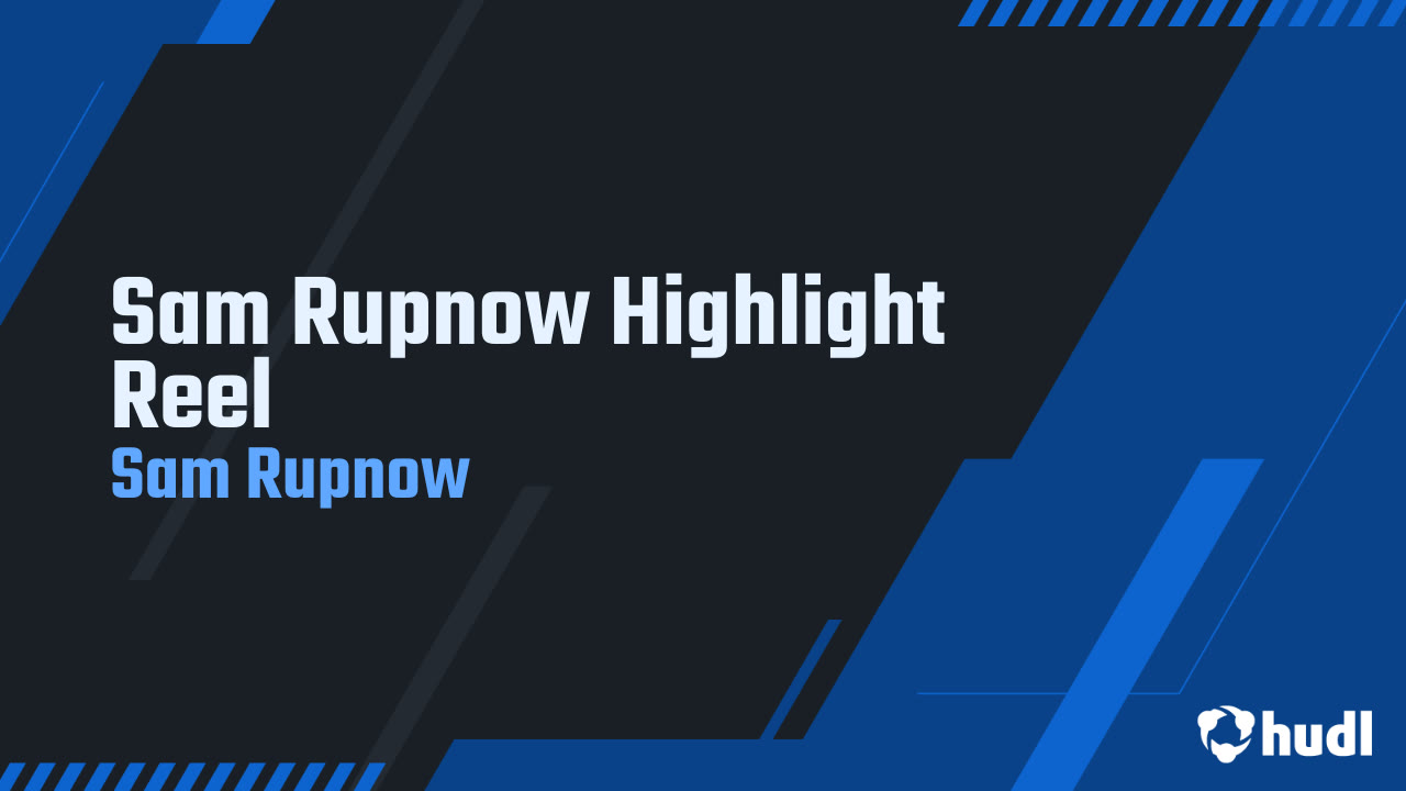 Sam Rupnow Highlight Reel - Sam Rupnow highlights - Hudl
