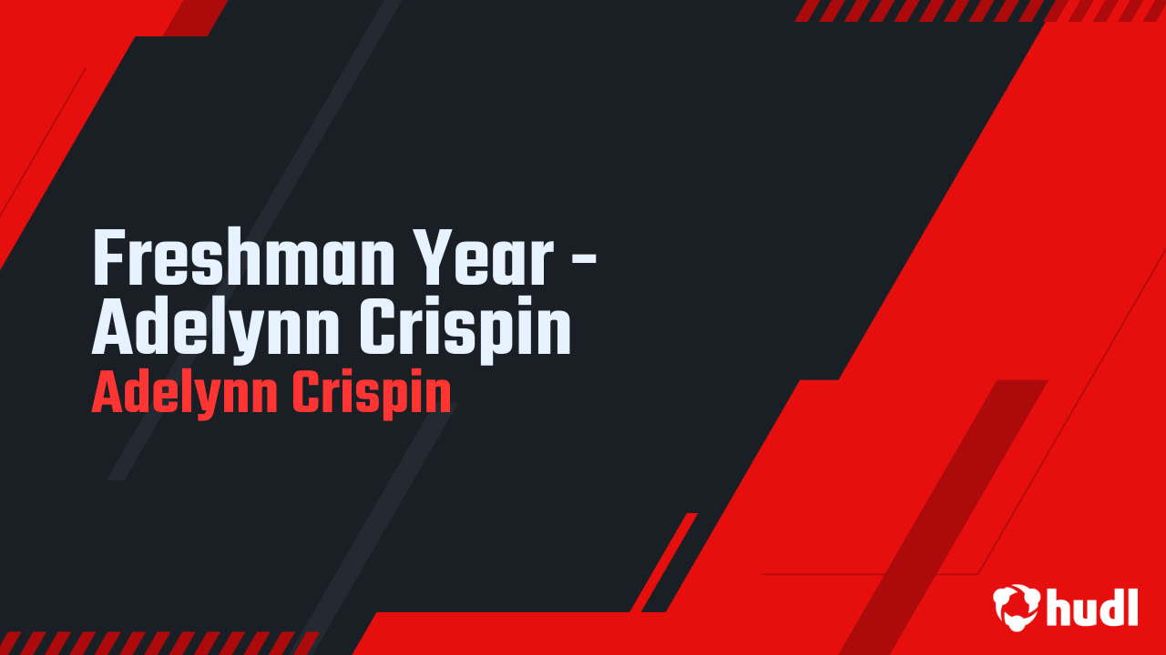 Freshman Year - Adelynn Crispin - Adelynn Crispin highlights - Hudl